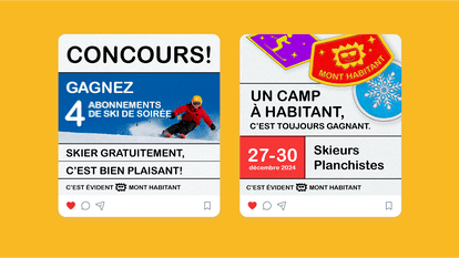 Deux affiches promotionnelles de Mont Habitant sur fond jaune. À gauche, une annonce de concours pour gagner 4 abonnements de ski de soirée avec un skieur en action. À droite, une publicité pour un camp à Habitant du 27 au 30 décembre 2024 pour skieurs et